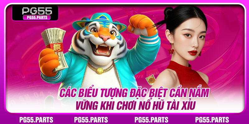Các biểu tượng đặc biệt cần nắm vững khi chơi nổ hũ tài xỉu