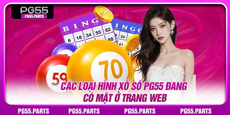 Các loại hình xổ số pg55 đang có mặt ở trang web