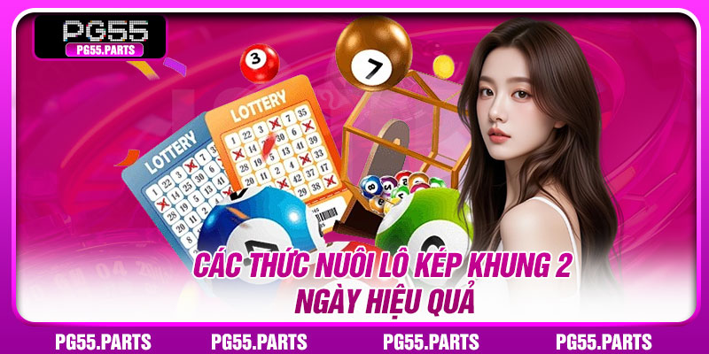 Các thức nuôi lô kép khung 2 ngày hiệu quả