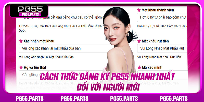 Cách thức đăng ký PG55 nhanh nhất đối với người mới