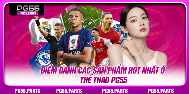 Điểm danh các sản phẩm hot nhất ở thể thao PG55