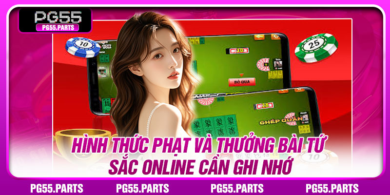 Hình thức phạt và thưởng bài tứ sắc online cần ghi nhớ