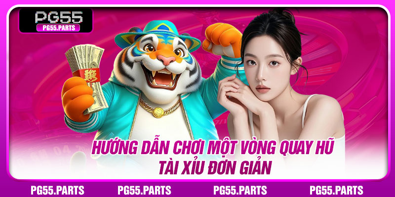 Hướng dẫn chơi một vòng quay hũ Tài xỉu đơn giản