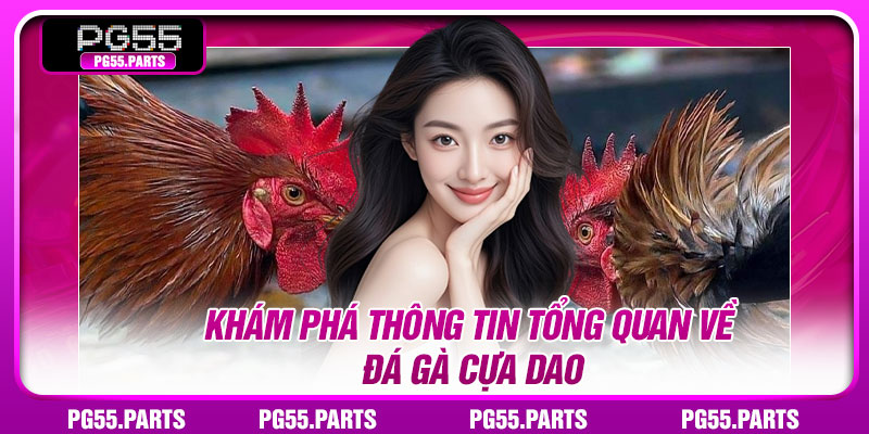 Khám phá thông tin tổng quan về đá gà cựa dao