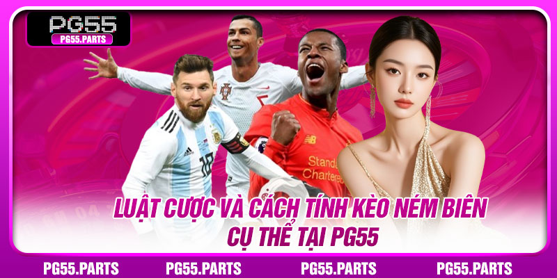 Luật cược và cách tính kèo ném biên cụ thể tại PG55