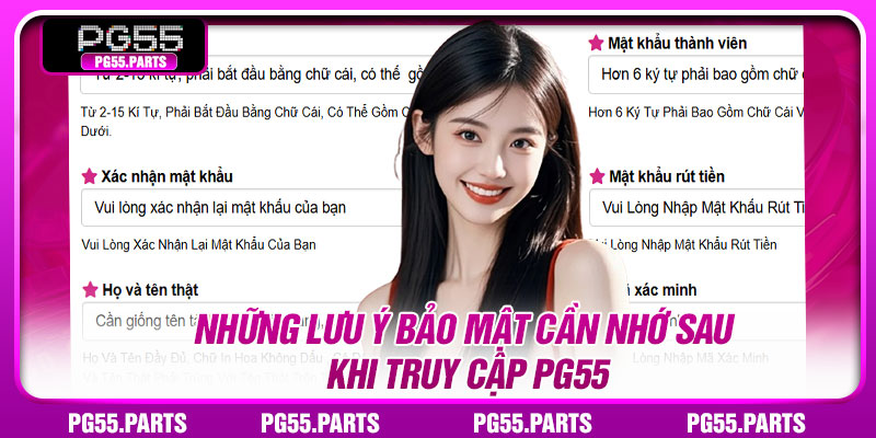 Những lưu ý bảo mật cần nhớ sau khi truy cập PG55