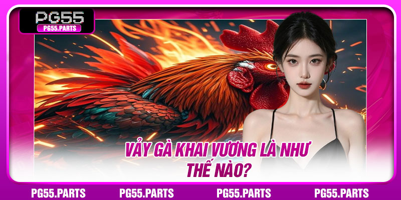 Vảy gà khai vương là như thế nào?
